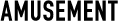 AMUSEMENT